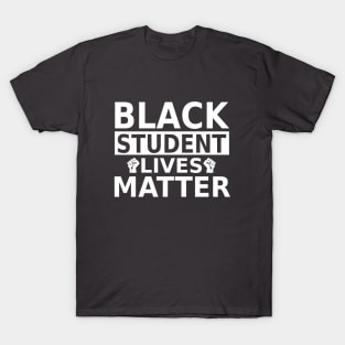 Black Student lives Matter- Black Lives Matter T-Shirt